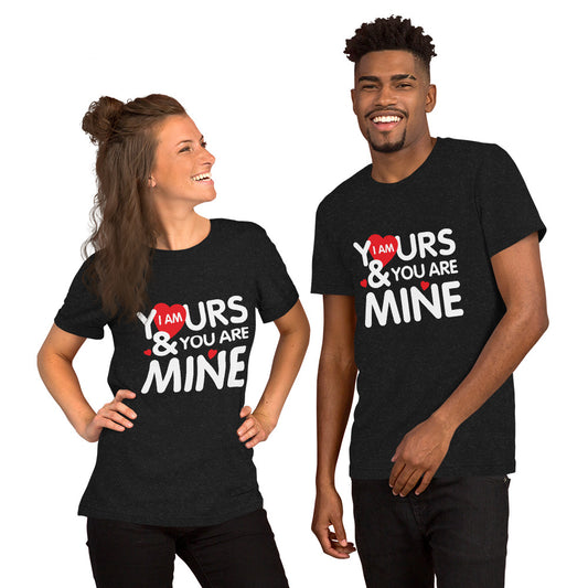 i am yours & you are mine | Unisex Staple T-Shirt | Bella + Canvas 3001