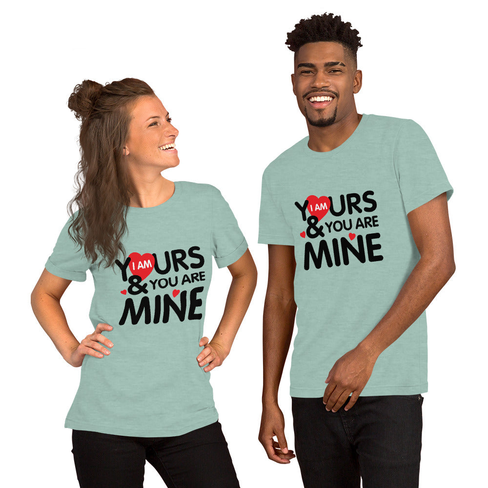 i am yours & you are mine | Unisex Staple T-Shirt | Bella + Canvas 3001
