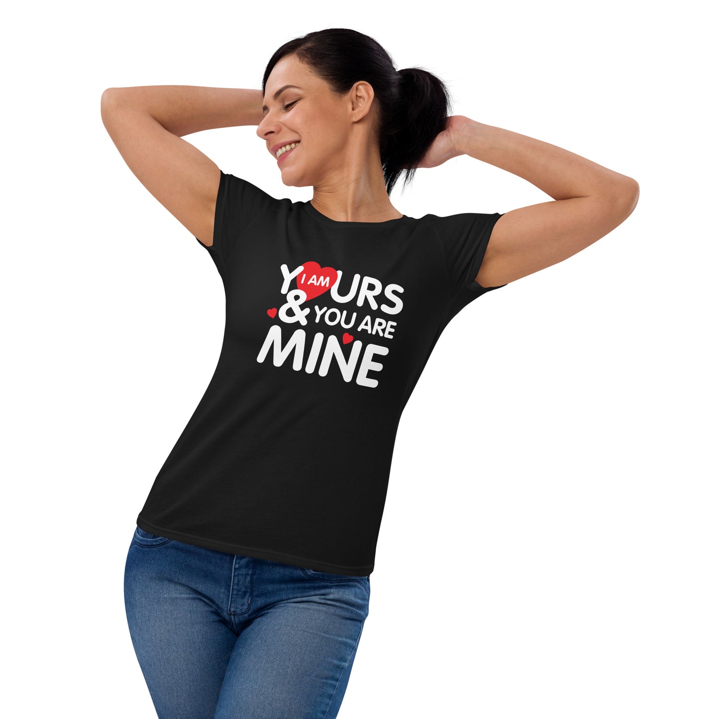 i am yours & you are mine | Women's Fashion Fit T-Shirt | Gildan 880