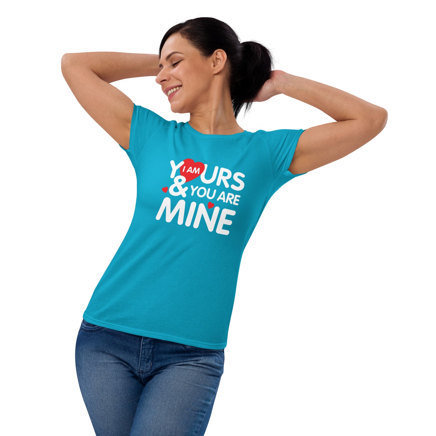 i am yours & you are mine | Women's Fashion Fit T-Shirt | Gildan 880