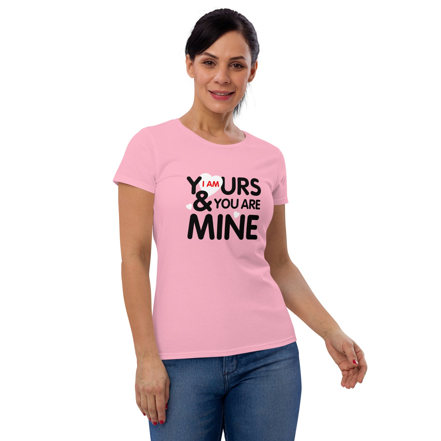 i am yours & you are mine | Women's Fashion Fit T-Shirt | Gildan 880