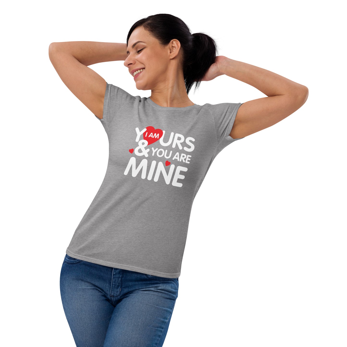 i am yours & you are mine | Women's Fashion Fit T-Shirt | Gildan 880