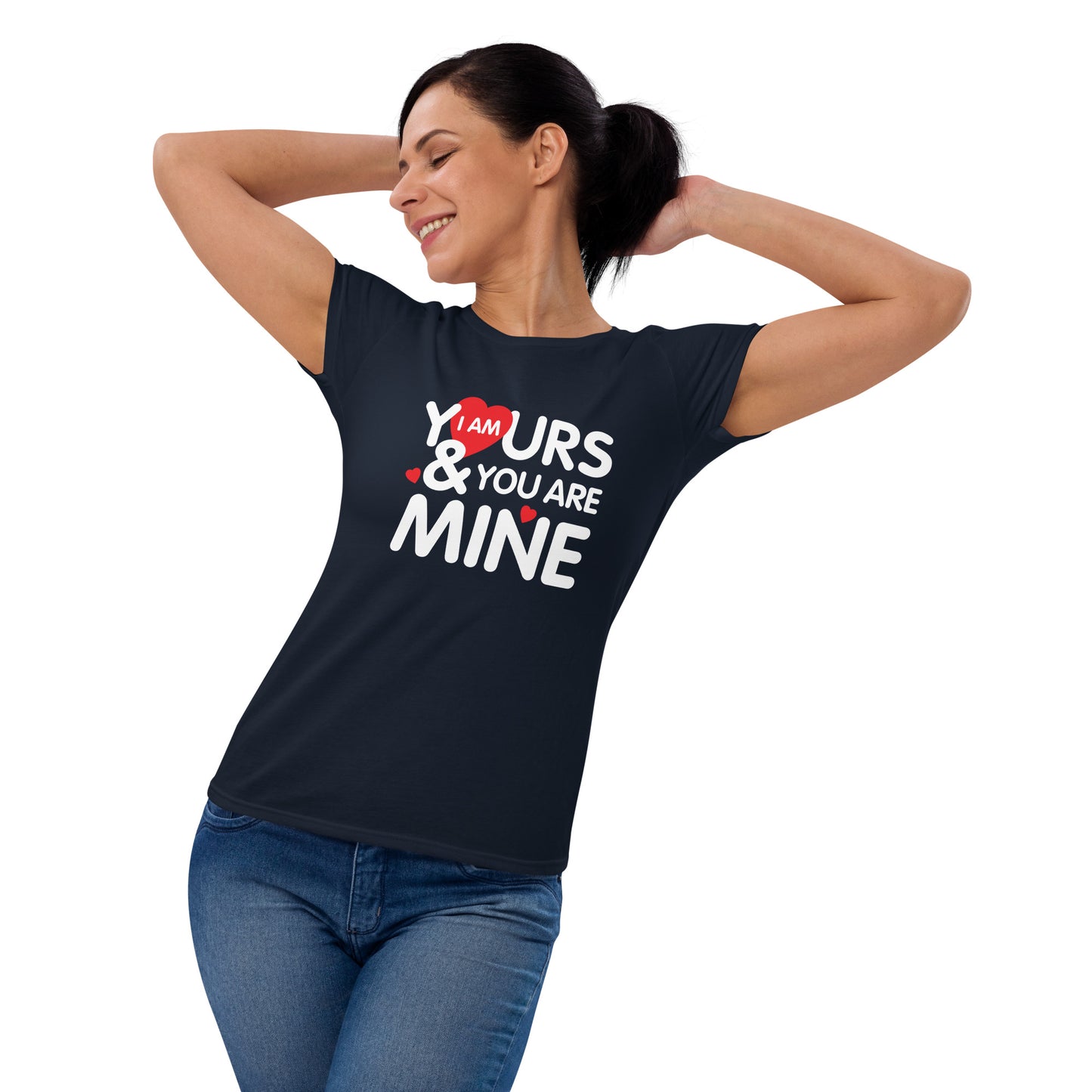 i am yours & you are mine | Women's Fashion Fit T-Shirt | Gildan 880